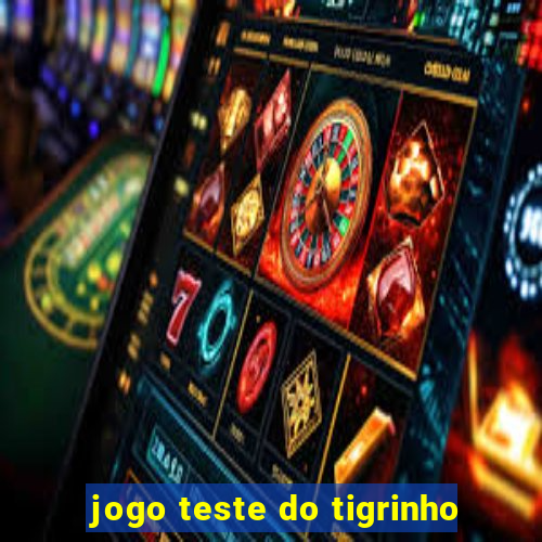 jogo teste do tigrinho